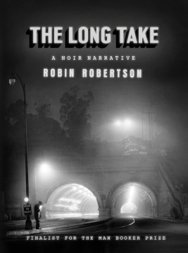 The Long Take or a Way to Lose More Slowly - Robin Robertson