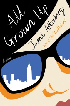 All Grown Up - Jami Attenberg