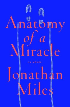 Anatomy of a Miracle - Jonathan Miles