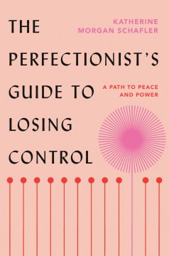 The Perfectionist's Guide to Losing Control - Katherine Morgan Schafler