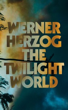 The Twilight World - Werner Herzog