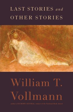 Last Stories and Other Stories - William T. Vollmann