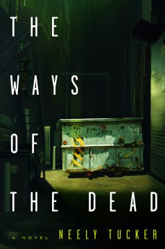 The Ways of the Dead - Neely Tucker