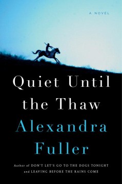 Quiet Until the Thaw - Alexandra Fuller