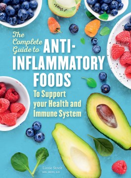 The Complete Guide to Anti-Inflammatory Foods - Lizzie Streit