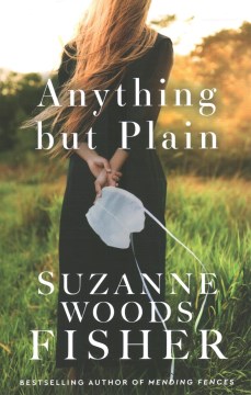 Anything But Plain - Suzanne Woods Fisher