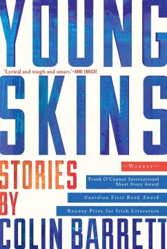 Young Skins - Colin Barrett Young Skins - Colin Barrett