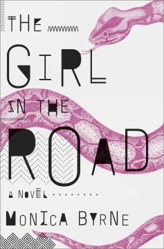 The Girl in the Road - Monica Byrne