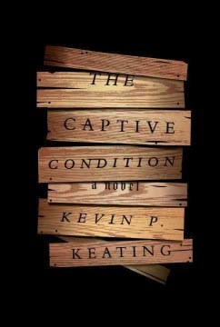 The Captive Condition - Kevin P. Keating