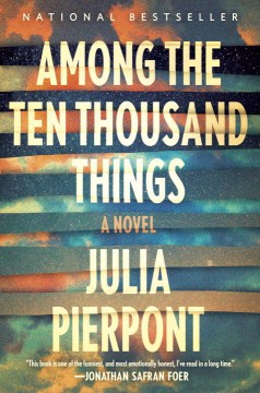 Among the Ten Thousand Things - Julia Pierpont