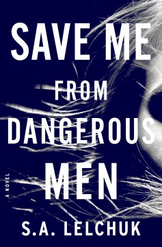 Save Me from Dangerous Men - Saul Lelchuk