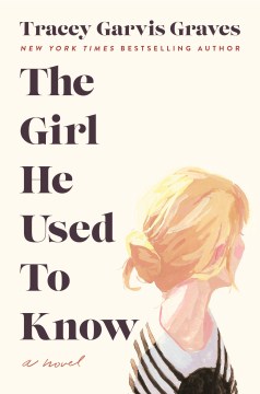 The Girl He Used to Know - Tracey Garvis Graves