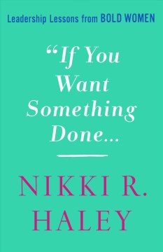 If You Want Something Done - Nikki Haley
