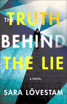 The Truth Behind the Lie - Sara Lovestam