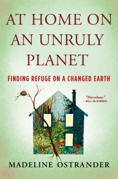 At Home on an Unruly Planet - Madeline Ostrander