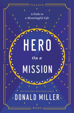 Hero on a Mission: A Path to a Meaningful Life - Miller, Donald