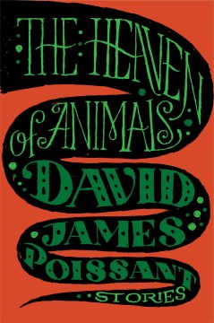 The Heaven of Animals - David James Poissant