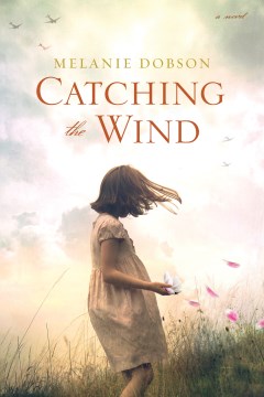 Catching the Wind - Melanie Dobson