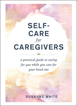 Self-Care for Caregivers - Susanne White