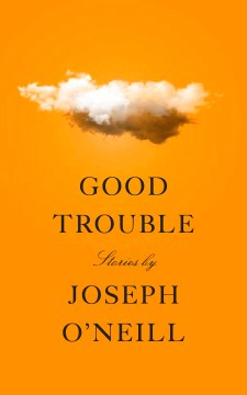 Good Trouble - Joseph O'Neill