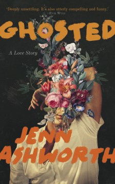 Ghosted: A Love Story - Ashworth, Jenn