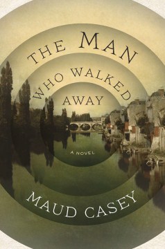 The Man Who Walked Away - Casey Maud