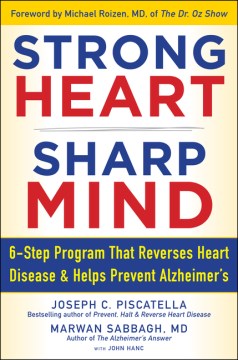 Strong Heart, Sharp Mind: The 6-Step Brain-Body Balance Program that Reverses Heart Disease and Helps Prevent Alzheimer's - Piscatella, Joseph C.