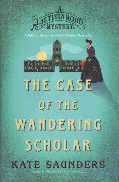 Laetitia Rodd and the Case of the Wandering Scholar - Kate Saunders