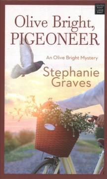 Olive Bright, Pigeoneer: An Olive Bright Mystery - Stephanie Graves