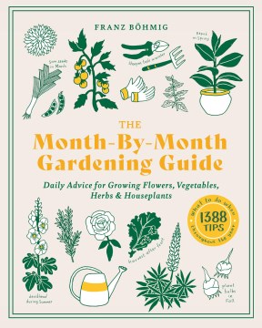 The Month-by-Month Gardening Guide - Franz Bohmig