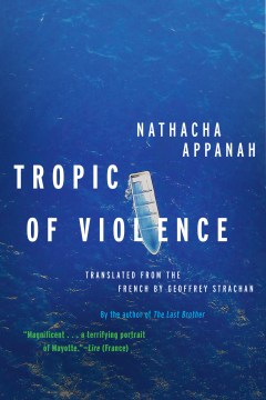 Tropic of Violence - Nathacha Appanah