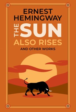 The Sun Also Rises and Other Works - Hemingway, Ernest