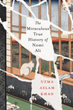 The Miraculous True History of Nomi Ali - Uzma Aslam Khan