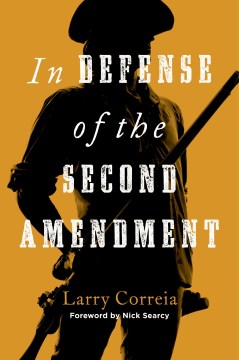 In Defense of the Second Amendment - Larry Correia