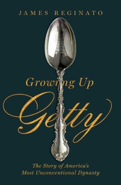 Growing Up Getty - James Reginato