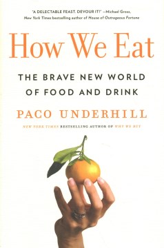 How We Eat: The Brave New World of Food and Drink - Underhill, Paco