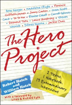 Bookjacket for The Hero Project : 2 Teens, 1 Notebook, 13 Extraordinary Interviews