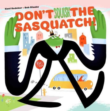 Bookjacket for  Don't Squish the Sasquatch!