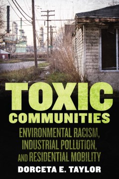 Book Jacket for Toxic Communities Environmental Racism, Industrial Pollution, and Residential Mobility style=