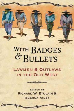 Bookjacket for  With badges & bullets : lawmen & outlaws in the Old West