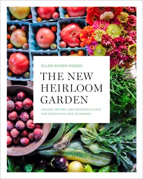 Book Jacket for The New Heirloom Garden Designs, Recipes, and Heirloom Plants for Cooks Who Love to Garden