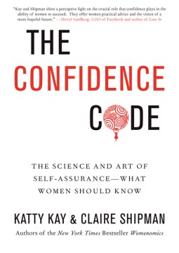 Book Jacket for The Confidence Code The Science and Art of Self-Assurance---What Women Should Know style=