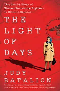 Book Jacket for The Light of Days The Untold Story of Women Resistance Fighters in Hitler's Ghettos style=