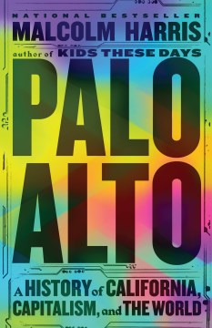 Book Jacket for Palo Alto A History of California, Capitalism, and the World style=