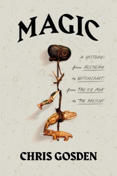 Book Jacket for Magic A History From Alchemy to Witchcraft, from the Ice Age to the Present style=