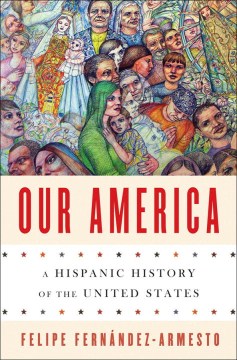 Book Jacket for Our America A Hispanic History of the United States style=
