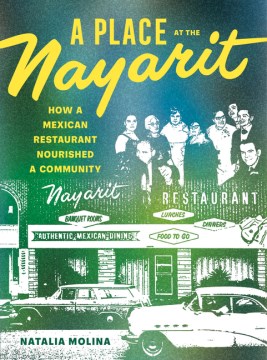 Book Jacket for A Place at the Nayarit How a Mexican Restaurant Nourished a Community style=