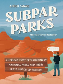Book Jacket for Subpar Parks America's Most Extraordinary National Parks and Their Least Impressed Visitors style=