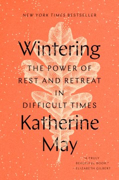 Book Jacket for Wintering The Power of Rest and Retreat in Difficult Times style=