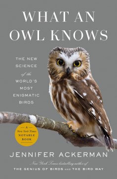 Book Jacket for What an Owl Knows The New Science of the World's Most Enigmatic Birds style=